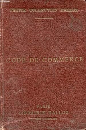 Seller image for CODE DE COMMERCE, Suivi des Lois Commerciales et Industrielles, Avec Annotations d'apr�s la Doctrine et la Jurisprudence, Et Renvois aux Ouvrages de MM. DALLOZ for sale by Le-Livre