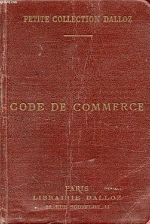 Seller image for CODE DE COMMERCE, Suivi des Lois Commerciales et Industrielles, Avec Annotations d'apr�s la Doctrine et la Jurisprudence, Et Renvois aux Ouvrages de MM. DALLOZ for sale by Le-Livre
