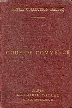 Seller image for CODE DE COMMERCE, Suivi des Lois Commerciales et Industrielles, Avec Annotations d'apr�s la Doctrine et la Jurisprudence, Et Renvois aux Ouvrages de MM. DALLOZ for sale by Le-Livre