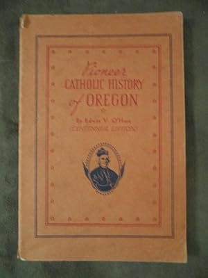 Pioneer Catholic History of Oregon (Centennial Edition)