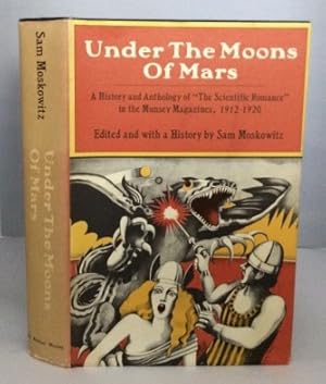 Seller image for Under The Moons Of Mars A History and Anthology of the Scientific Romance in the Munsey Magazines, 1912-1920 for sale by S. Howlett-West Books (Member ABAA)