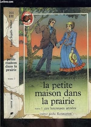 Seller image for LA PETITE MAISON DANS LA PRAIRIE- TOME 7- CES HEUREUSES ANNEES- PERE CASTOR N164 for sale by Le-Livre