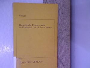 Bild des Verkufers fr Die satirische Epigrammatik im Frankreich des 18. [achtzehnten] Jahrhunderts. Romanistik ; Nr. 16. zum Verkauf von Antiquariat Bookfarm