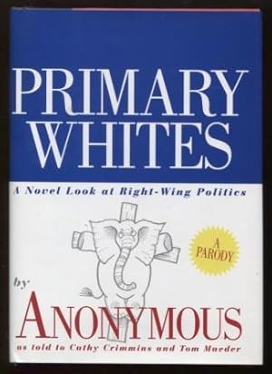 Bild des Verkufers fr Primary Whites ; A Novel Look at Right-wing Politics A Novel Look at Right-wing Politics zum Verkauf von E Ridge Fine Books