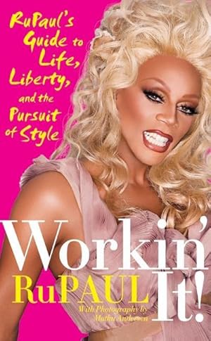 Bild des Verkufers fr Workin' It! : Rupaul's Guide to Life, Liberty and the Pursuit of Style zum Verkauf von AHA-BUCH GmbH