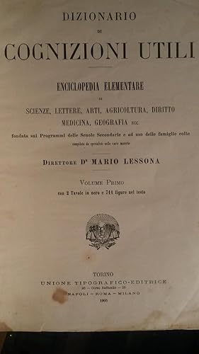 Bild des Verkufers fr DIZIONARIO DI COGNIZIONI UTILI. Enciclopedia elementare di scienze, lettere, arti, agricoltura, diritto, medicina, geografia, etc. 1905-1917. zum Verkauf von studio bibliografico pera s.a.s.