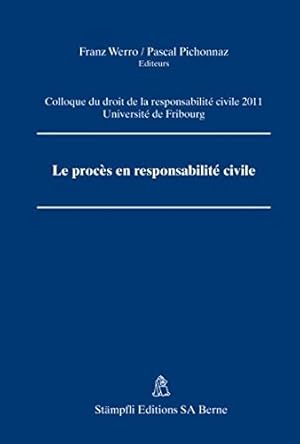 Le procès en responsabilité civile : Colloque du droit de la responsabilité civile 2011, Universi...