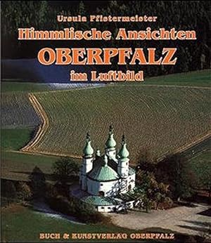 Himmlische Ansichten - Oberpfalz im Luftbild