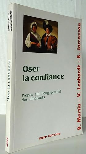 Seller image for Oser la confiance Propos sur l'engagement des dirigeants for sale by Librairie Thot