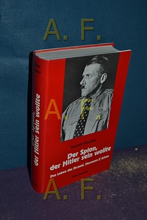 Bild des Verkufers fr Der Spion, der Hitler sein wollte : das Leben des Dr. med. Hermann F. Erben alias Hadschi Dr. Muhammed Ali Kusumandilaga alias August J. Karg alias Silberfuchs alias Alois Ecker alias A-105. zum Verkauf von Antiquarische Fundgrube e.U.