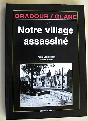 Bild des Verkufers fr Oradour/Glane Notre Village Assassine zum Verkauf von Scrivener's Books and Bookbinding