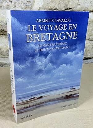 Seller image for Le voyage en Bretagne de Nantes  Brest, de Brest  Saint-Malo. for sale by Latulu