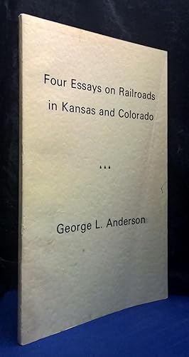 Four Essays on Railroads in Kansas and Colorado