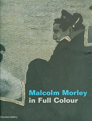 Malcolm Morley - In Full Colour