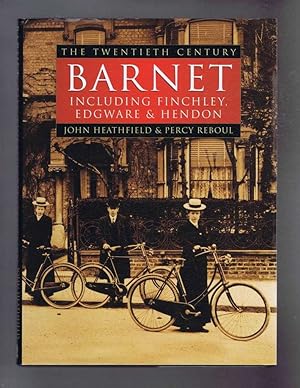 BARNET: The Twentieth Century: Including Finchley, Edgware & Hendon