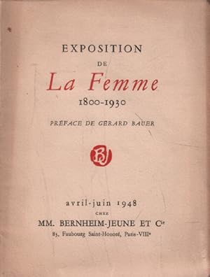 Exposition de La Femme 1800-1930 organisée au profit de la Société des Amis du Louvre avr.-juin 1...