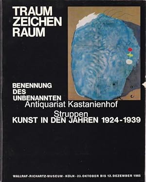 Bild des Verkufers fr Traum-Zeichen-Raum.,Benennung des Unbenannten. Kunst in den Jahren 1924 bis 1939., zum Verkauf von Antiquariat Kastanienhof