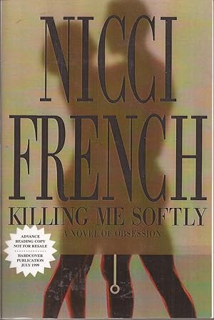 Imagen del vendedor de Killing Me Softly: A Novel of Obsession (advance reading copy) a la venta por Auldfarran Books, IOBA