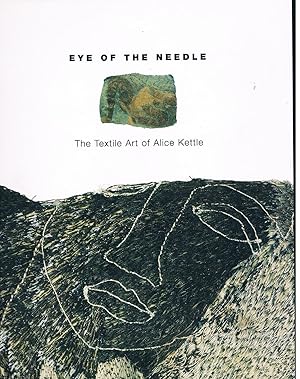 Eye of The Needle: The Textile Art of Alice Kettle. (SIGNED).