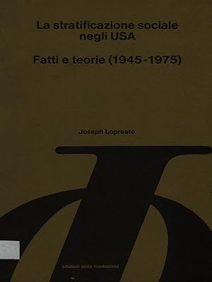 Bild des Verkufers fr La stratificazione sociale negli USA. Fatti e teorie 1945-1975 zum Verkauf von Librodifaccia