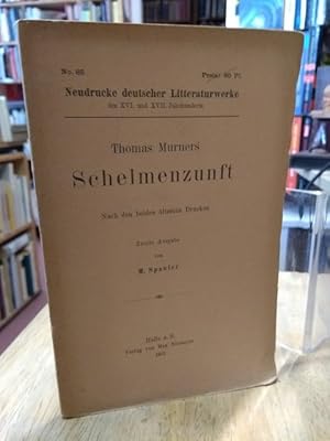 Bild des Verkufers fr Thomas Murners Schelmenzunft. Nach den beiden ltesten Drucken (1512). Zweite Ausgabe von Meier Spanier. zum Verkauf von NORDDEUTSCHES ANTIQUARIAT