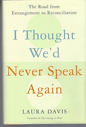 Seller image for I Thought We'd Never Speak Again The Road from Estrangement to Reconciliation for sale by BYTOWN BOOKERY