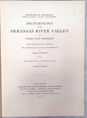 Archaeology of the Arkansas River Valley (with Supplementary Papers on "The Prehistoric Cultures ...