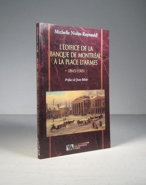 Bild des Verkufers fr L'difice de la Banque de Montral  la Place d'Armes 1845-1901 zum Verkauf von Librairie Bonheur d'occasion (LILA / ILAB)