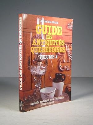 Guide des antiquités québécoises. Volume 2. Conseils pratiques pour l'acheteur. Liste des prix.