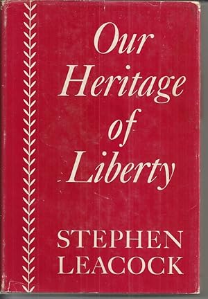 Our Heritage of Liberty. Its origin, its achievement, its crisis. A book for war time