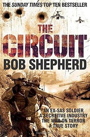 Bild des Verkufers fr The Circuit: An Ex-SAS Soldier / A Secretive Industry / The War on Terror / A True Story zum Verkauf von M.Roberts - Books And ??????