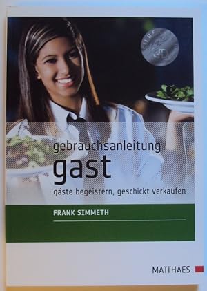 Immagine del venditore per Gebrauchsanleitung Gast. Gste begeistern, geschickt verkaufen. venduto da Der Buchfreund