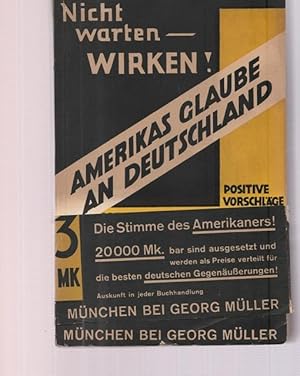 Seller image for Nicht warten - wirken ! Amerikas Glaube an Deutschland. Positive Vortrge. for sale by Ant. Abrechnungs- und Forstservice ISHGW