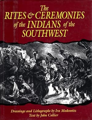 The Rites & Ceremonies of the Indians of the Southwest