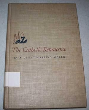 Seller image for The Catholic Renascence in a Disintegrating World for sale by Easy Chair Books