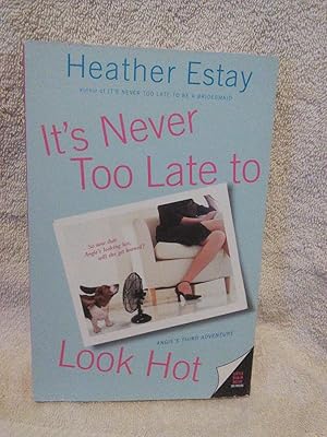 Bild des Verkufers fr It's Never Too Late to Look Hot zum Verkauf von Prairie Creek Books LLC.