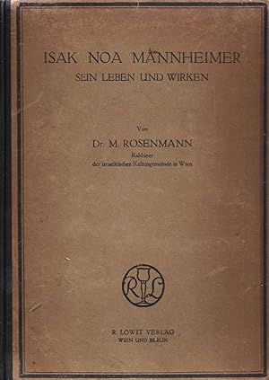 ISAK NOA MANNHEIMER, SEIN LEBEN UND WIRKEN; ZUGLEICH EIN BEITRAG ZUR GESCHICHTE DER ISRAELITISCHE...