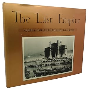 Seller image for THE LAST EMPIRE Photography in British India, 1855-1911 for sale by Rare Book Cellar