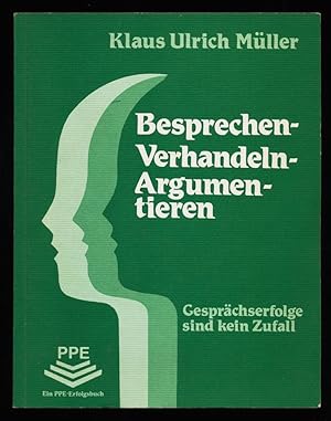 Besprechen, Verhandeln, Argumentieren : Gesprächserfolge sind kein Zufall.