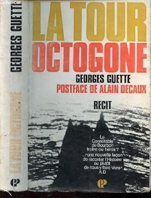 Bild des Verk�ufers f�r LA TOUR OCTOGONE/ R�cit. Postface de Alain Decaux. Le Conn�table de Bourbon traitre ou h�ros?. une nouvelle facon de raconter l'Histoire ou plutot de nous faire vivre . zum Verkauf von Le-Livre