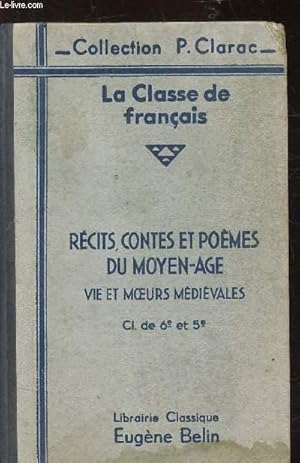 Bild des Verkufers fr RECITS, CONTES ET POEMES DU MOYEN AGE / VIS ET MOEURS MEDIEVALES / Classe de 6e et 5e classe de franais zum Verkauf von Le-Livre