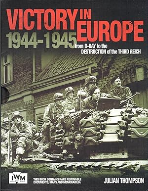 Victory In Europe : From D-Day To The Destruction Of The Third Reich 1944-1945 :