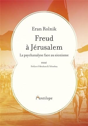 Freud à Jérusalem ; la psychanalyse face au sionisme