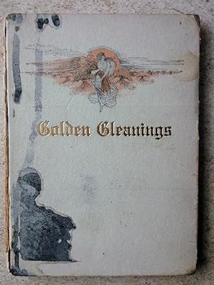 Golden Gleanings to Comfort the Afflicted and Help the Toiler: Select Poems, Quotations, Verses