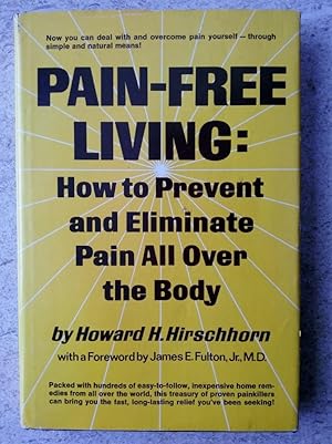 Pain-Free Living: How to Prevent and Eliminate Pain all Over the Body