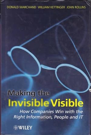 Seller image for Making the Invisible Visible: How Companies Win with the Right Information, People and IT for sale by Goulds Book Arcade, Sydney