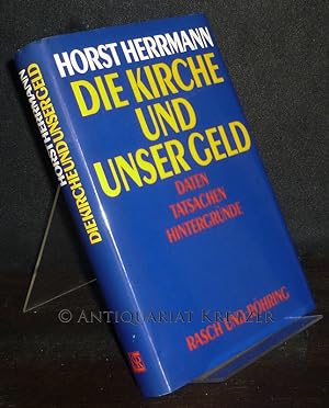 Seller image for Die Kirche und unser Geld. Daten, Tatsachen, Hintergrnde. [Von Horst Herrmann]. for sale by Antiquariat Kretzer
