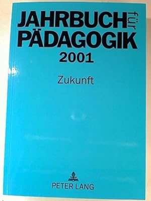 Jahrbuch für Pädagogik 2001 : Zukunft.