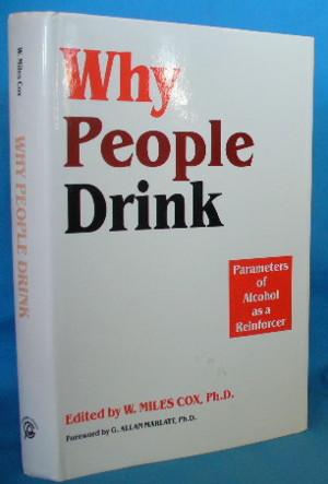 Imagen del vendedor de Why People Drink: Parameters of Alcohol as a Reinforcer a la venta por Alhambra Books