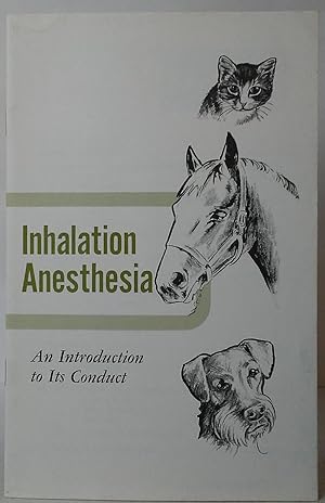 Inhalation Anesthesia: An Introduction to Its Conduct